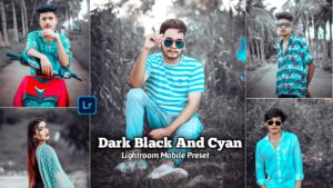 Dark Black And Cyan Lightroom Presets